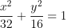 \frac{x^2}{32} + \frac{y^2}{16} = 1